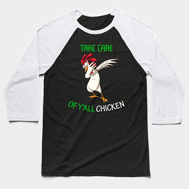 Take Care of Y'all Chicken dabbing chicken T-Shirt Baseball T-Shirt by nayakiiro